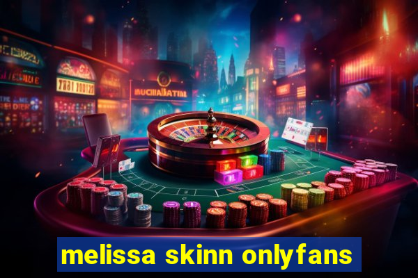 melissa skinn onlyfans